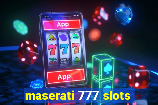 maserati 777 slots